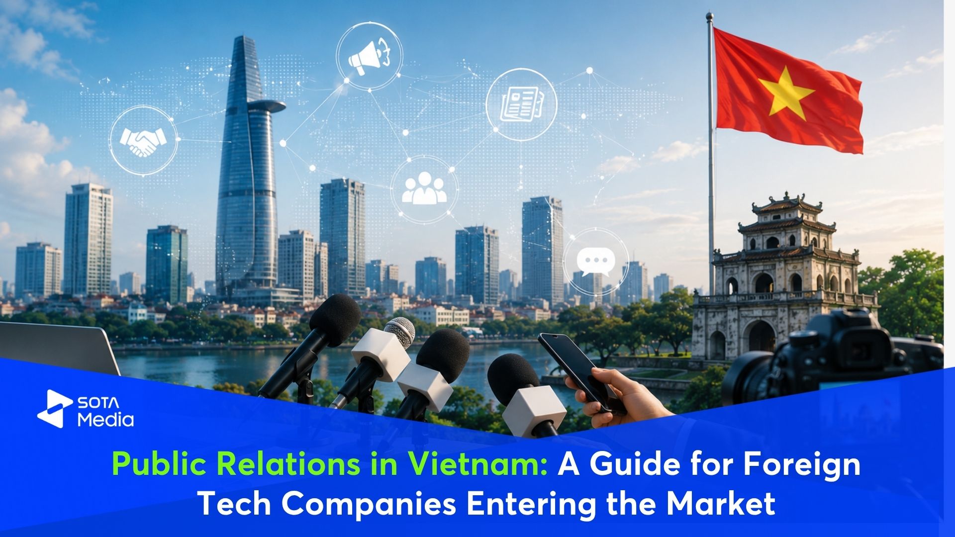 Public Relations in Vietnam: A Guide for Foreign Tech Companies Entering the Market